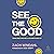 See the Good: Finding Grace, Gratitude, and Optimism in Every Day