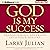 God Is My Success: Transforming Adversity into Your Destiny