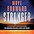 Move Forward Stronger: A Dynamic Framework to Process Change, Loss, and Grief