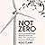 Not Zero: How an Irrational Target Will Impoverish You, Help China (and Won't Even Save the Planet)