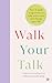 Walk Your Talk: Your 4-week programme to take action now and change your life