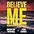 Believe Me