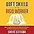 Soft Skills for the Rigid Worker: How to Authentically Lead, Effectively Manage, and Master Interpersonal Relationships