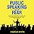 Public Speaking Without Fear: Build Your Confidence, Sound like a Professional, and Ace Your Next Speech