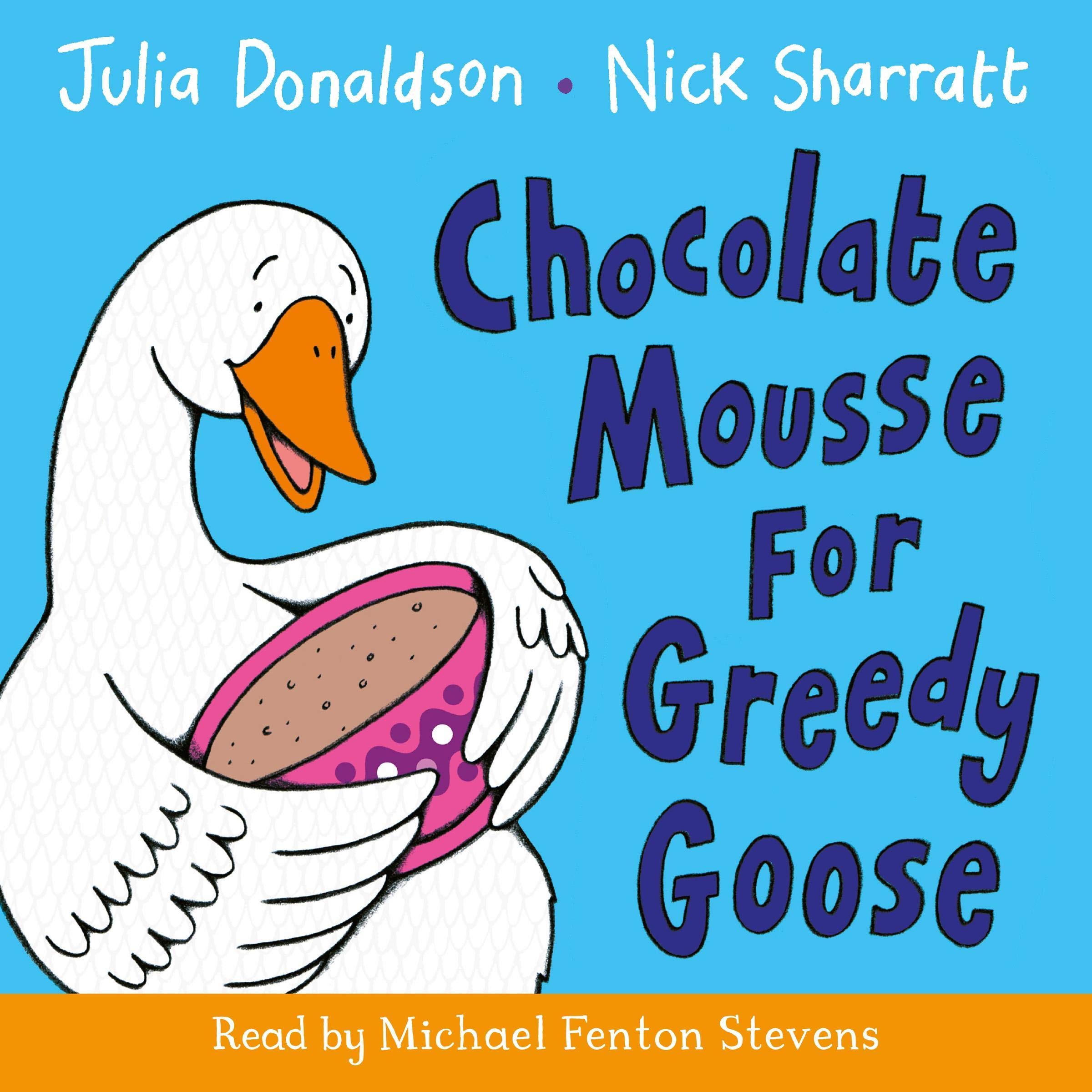 Chocolate Mousse for Greedy Goose: A funny rhyming story to encourage good table manners