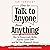 How to Talk to Anyone About Anything: How to Communicate Better, Improve Social Skills, and Get Your Arguments Across (Master Your Communication and Social Skills)