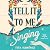 Tell It To Me Singing: A Novel