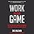 Work On Your Game: Use the Pro Athlete Mindset to Dominate Your Game in Business, Sports, and Life