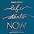 Life Starts Now: How to Create the Life You’ve Been Waiting For