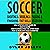 Soccer: A Step-by-Step Guide on How to Score, Dribble Past the Other Team, and Work with Your Teammates (3 Books in 1)