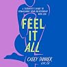 Feel It All: A Th...