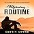 Morning Routine: How to Harness Early Hours to Transform Your Morning into Long Term Success and Freedom