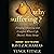 Why Suffering?: Finding Meaning and Comfort When Life Doesn't Make Sense