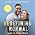 Redefining Normal: How Two Foster Kids Beat the Odds and Discovered Healing, Happiness and Love
