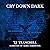 Cry Down Dark