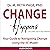 Change Happens: Your Guide to Navigating Change Using the 5C Model