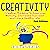 Creativity: Creative Thinking to Improve Memory, Increase Success and Live a Healthy Life