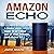 Amazon Echo: A Simple User Guide to Get the Most out of Your Amazon Echo Alexa Kit