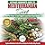 Mediterranean Diet: The Ultimate Beginner's Guide & Cookbook to Mediterranean Diet - Meal Plan Recipes to Lose Weight, Lower Risk of Heart Disease + 14 Day Meal Plan, 40+ Easy & Heart Healthy Recipes
