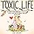 Toxic Life: The Power of Living Forward and Letting Go of Difficult People and Relationships Through Christian Living