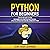 Python for Beginners: A Step by Step Guide to Python Programming, Data Science, and Predictive Model. A Practical Introduction to Machine Learning with Python
