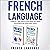 French Language: 2 Books in 1: Your Guide to Learn French with French for Beginners and French Short Stories