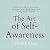 The Art of Self-Awareness: How to Dig Deep, Introspect, Discover Your Blind Spots, and Truly Know Thyself