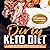 Dirty Keto Diet: Lose Weight and Get in Great Shape Without Following Strict Ketogenic Rules