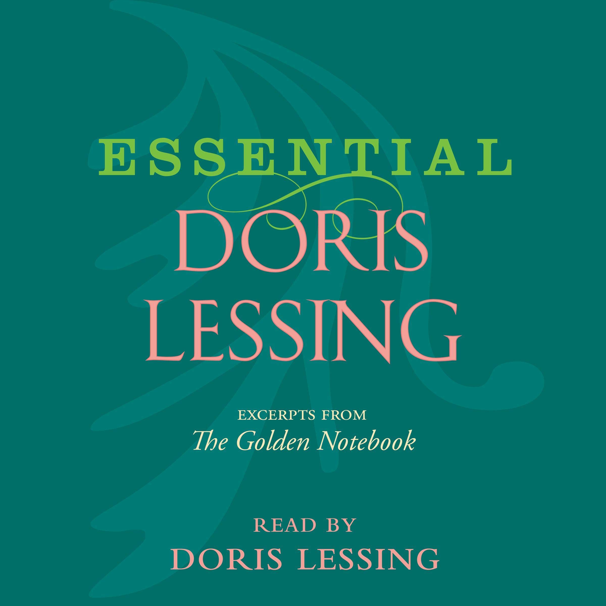 Essential Doris Lessing: Excerpts from The Golden Notebook Read by the Author