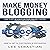 Make Money Blogging: How to Set Up Your Blog on Your Own Self-Hosted Domain and Make Money