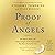 Proof of Angels: The Definitive Book on the Reality of Angels and the Surprising Role They Play in Each of Our Lives