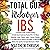 Total Gut Makeover: IBS: A Complete Guide to Understanding Irritable Bowel Syndrome Packed with 102 Meals, Smoothies, Juices, Snacks, Soups, and Dessert Recipes, 21-Day Meal Plan for Quick and Easy Meals