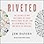 Riveted: The Science of Why Jokes Make Us Laugh, Movies Make Us Cry, and Religion Makes Us Feel One with the Universe