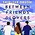 Between Friends & Lovers: A Novel