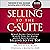 Selling to the C-Suite, Second Edition: What Every Executive Wants You to Know About Successfully Selling to the Top