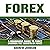 Forex: A Beginner's Guide to Forex: Uncover the Secrets of Forex: A Beginners Guide to Trading, Book 4