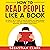 How to Read People Like a Book: The Subtle Art of How to Analyze People and Speed-Reading to decode Body Language, Intentions, Thoughts, Emotions, Behaviors, and Connect Effortlessly!