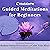 Guided Meditations for Beginners: Mindfulness Meditations to Reduce Stress, Relaxation and Calm Your Mind in Difficult Times, and Let Stress Go Away