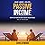 Passive Income: Step by Step Guide on How to Create Passive Income and Live Your Dreams