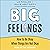 Big Feelings: How to Be Okay When Things Are Not Okay
