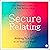 Secure Relating: Holding Your Own in an Insecure World