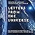 Letters from the Universe: The Framework of Everything and a Cosmic Guidance to Love, Life and Beyond