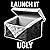 Launch It Ugly