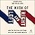 The Myth of Left and Right: How the Political Spectrum Misleads and Harms America (Studies in Postwar American Political Series)