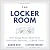 The Locker Room: How Great Teams Heal Hurt, Overcome Adversity, and Build Unity