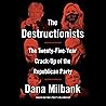 The Destructionists by Dana Milbank