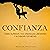 Confianza [Confidence]: Cómo Superar tus Creencias Limitantes y Alcanzar Tus Metas [How to Overcome Your Limiting Beliefs and Achieve Your Goals]