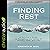 Finding Rest: A Survivor's Guide to Navigating the Valleys of Anxiety, Faith, and Life