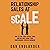Relationship Sales at Scale: How to Find Your Virtual Tribe and Reliably Grow Your Professional Service Business