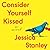 Consider Yourself Kissed: A Novel